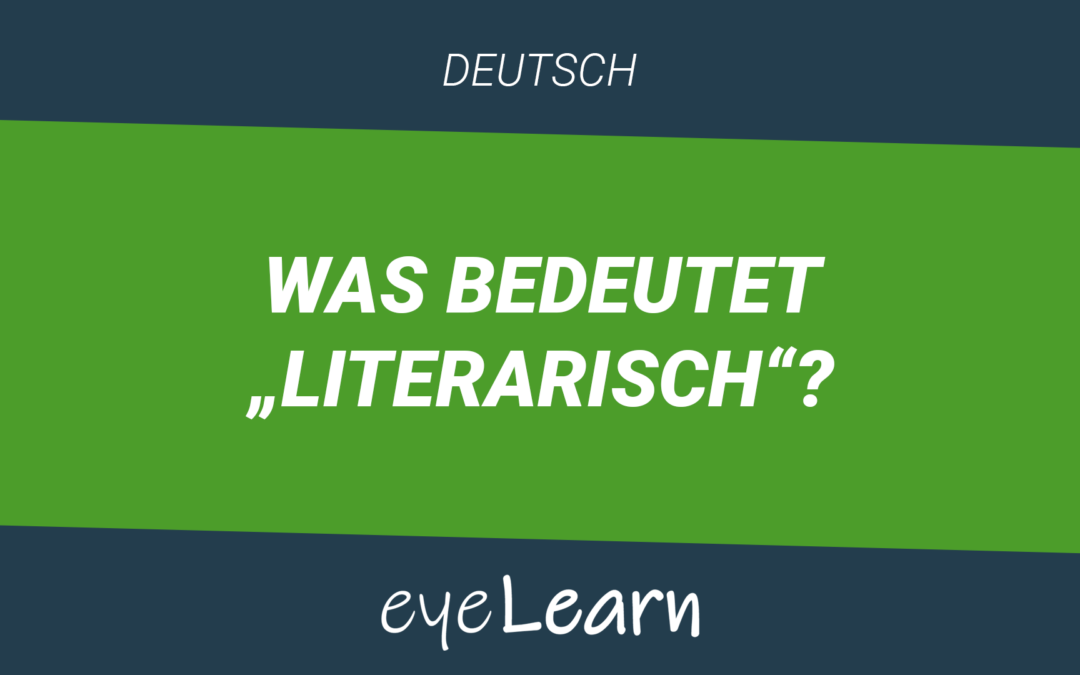Was bedeutet „literarisch“?