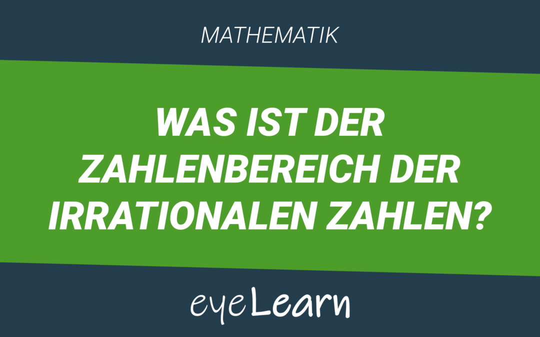 Was ist der Zahlenbereich der irrationalen Zahlen?