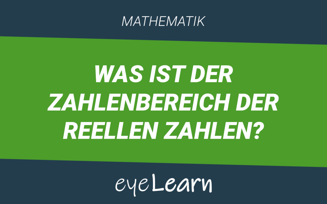 Was ist der Zahlenbereich der reellen Zahlen?