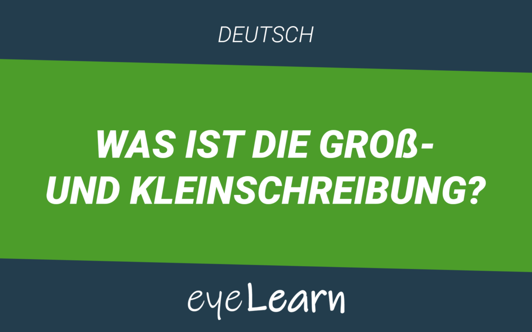 Was ist die Groß- und Kleinschreibung?