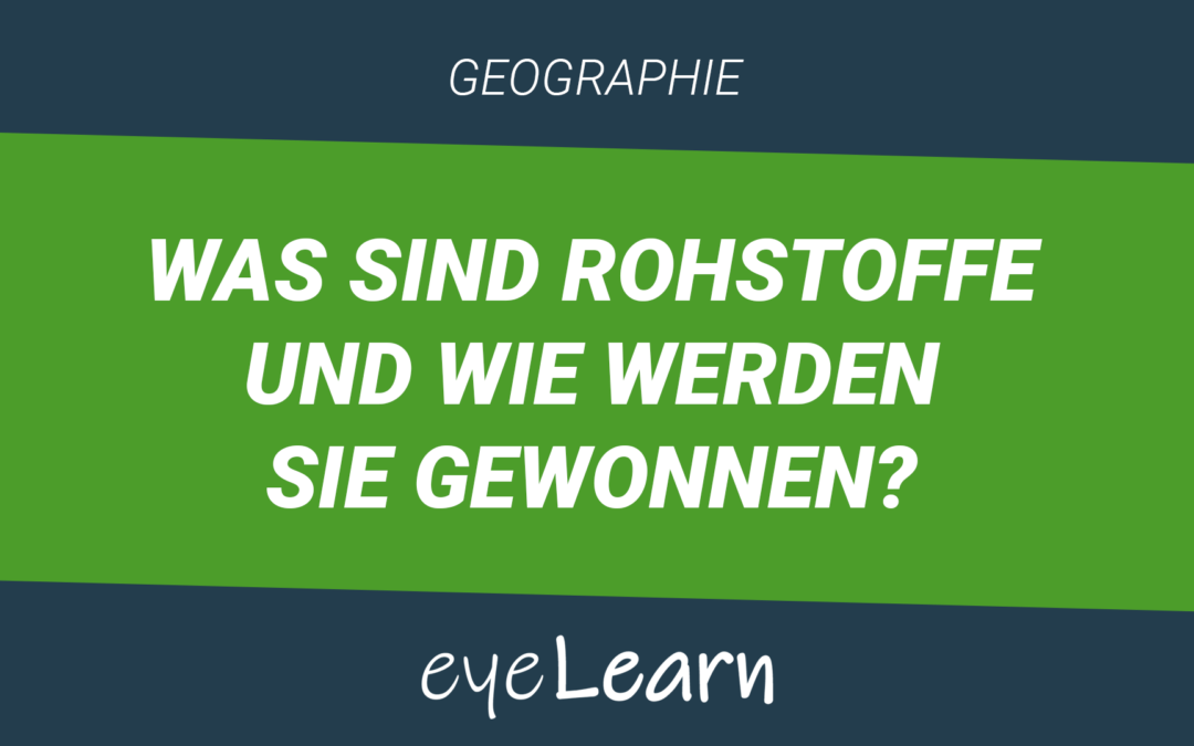 Was sind Rohstoffe und wie werden sie gewonnen?