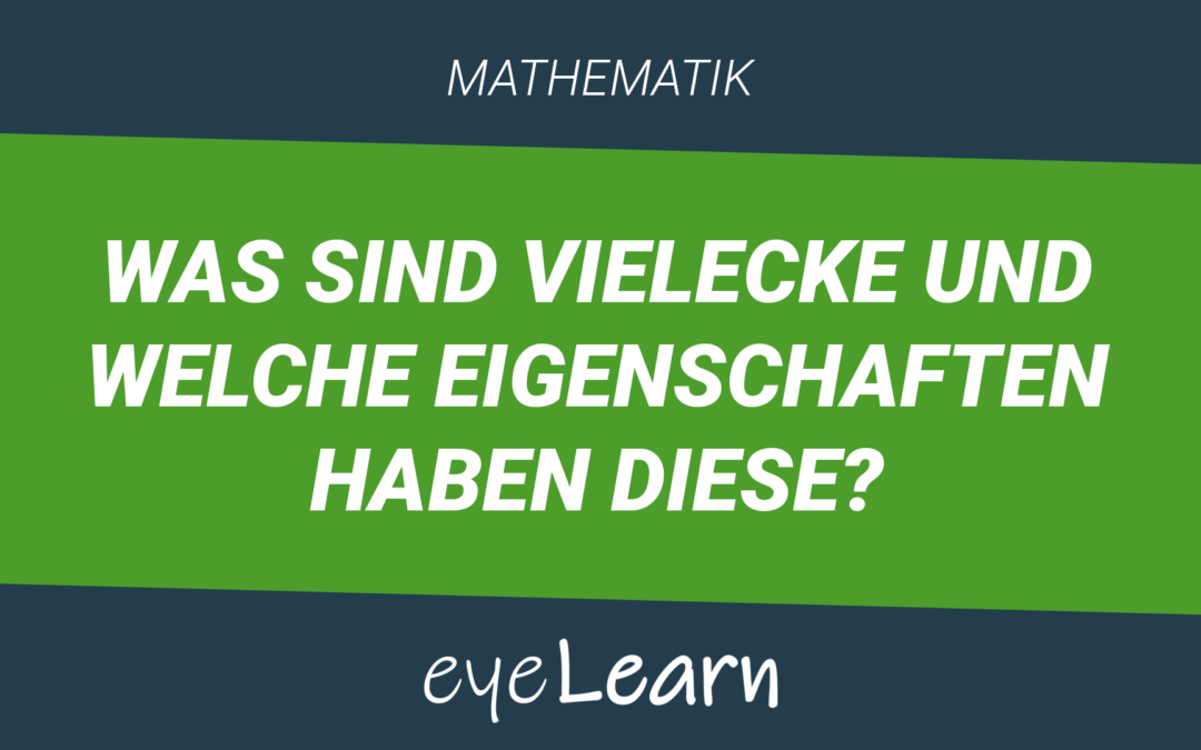 Was sind Vielecke und welche Eigenschaften haben diese?