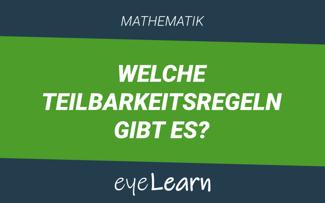 Welche Teilbarkeitsregeln gibt es?