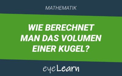 Wie berechnet man das Volumen einer Kugel?