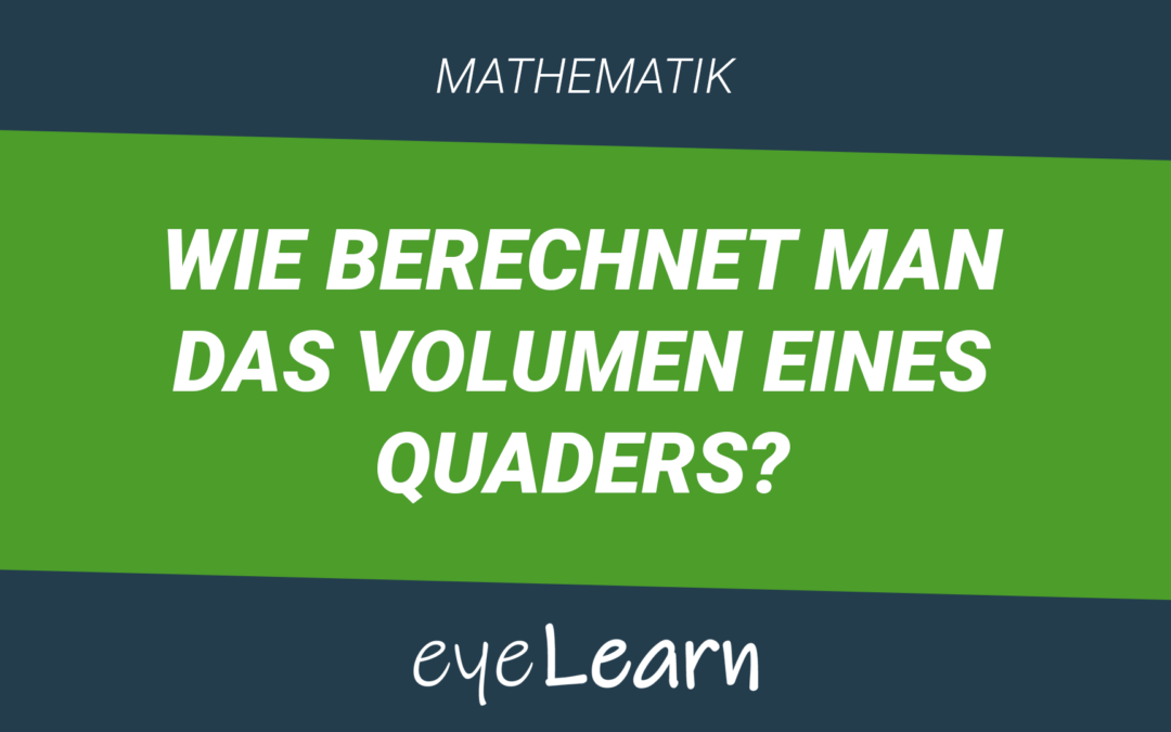 Wie berechnet man das Volumen eines Quaders?