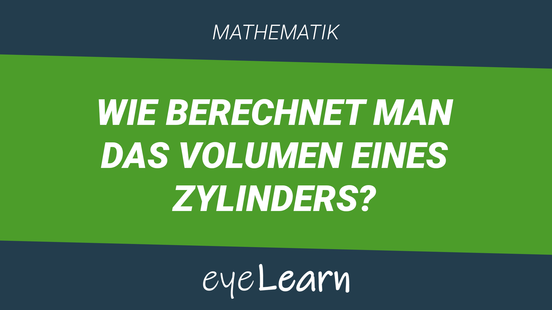 Wie berechnet man das Volumen eines Zylinders? - eyeLearn