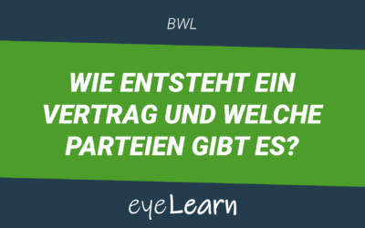 Wie entsteht ein Vertrag und welche Parteien gibt es?