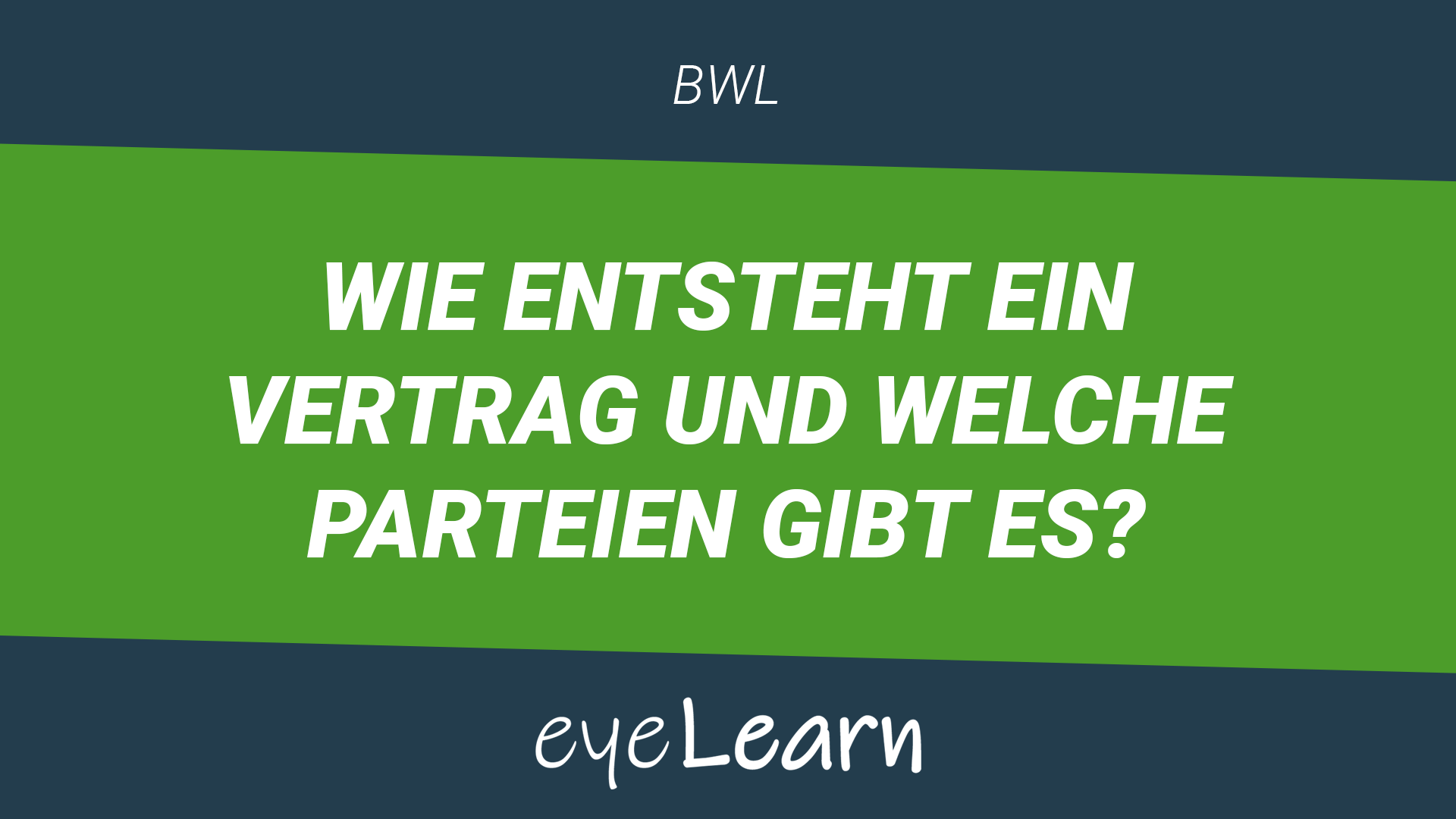 Wie entsteht ein Vertrag und welche Parteien gibt es? eyeLearn