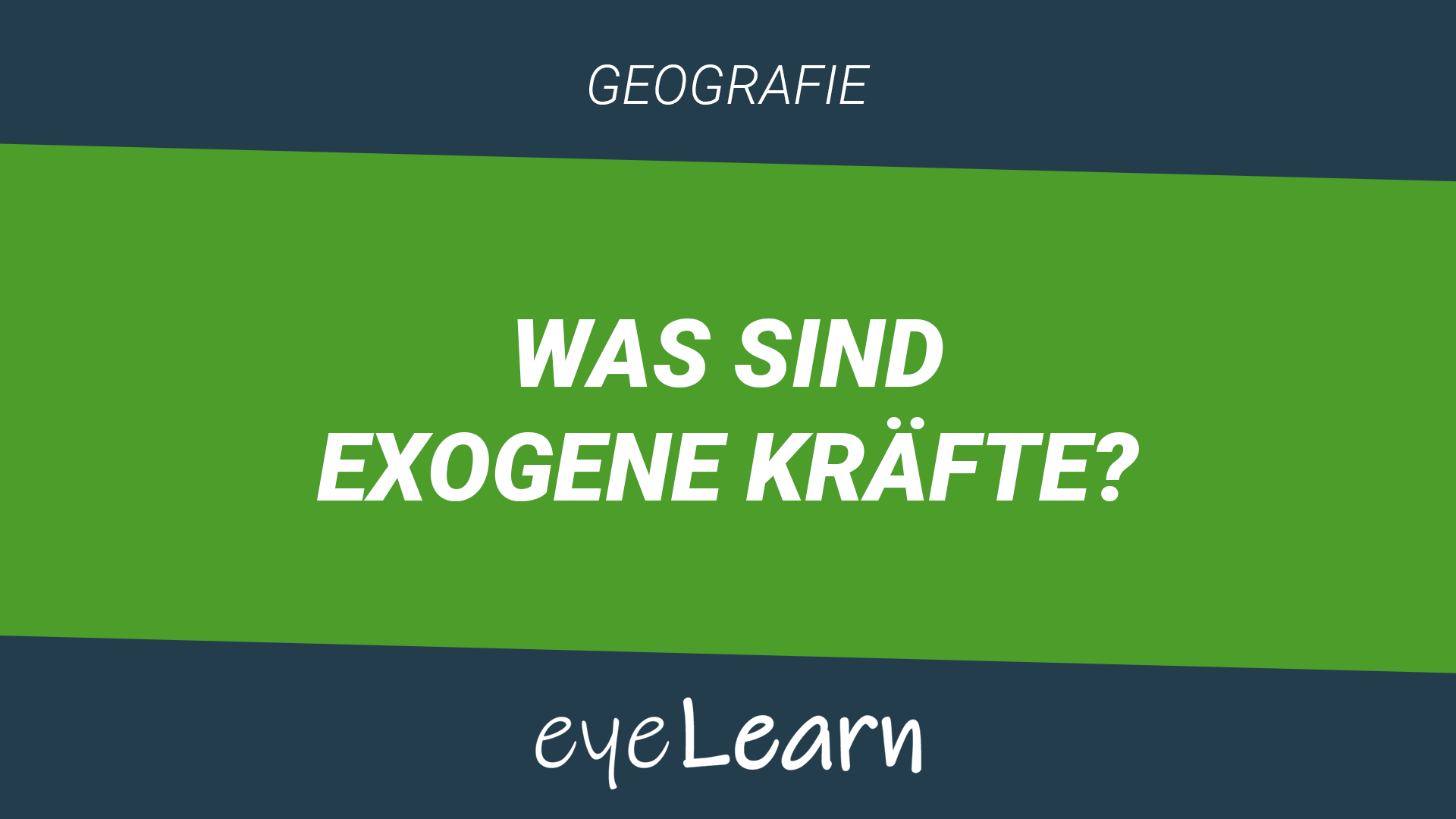 Was Sind Exogene Kräfte Was sind exogene Kräfte? - eyeLearn