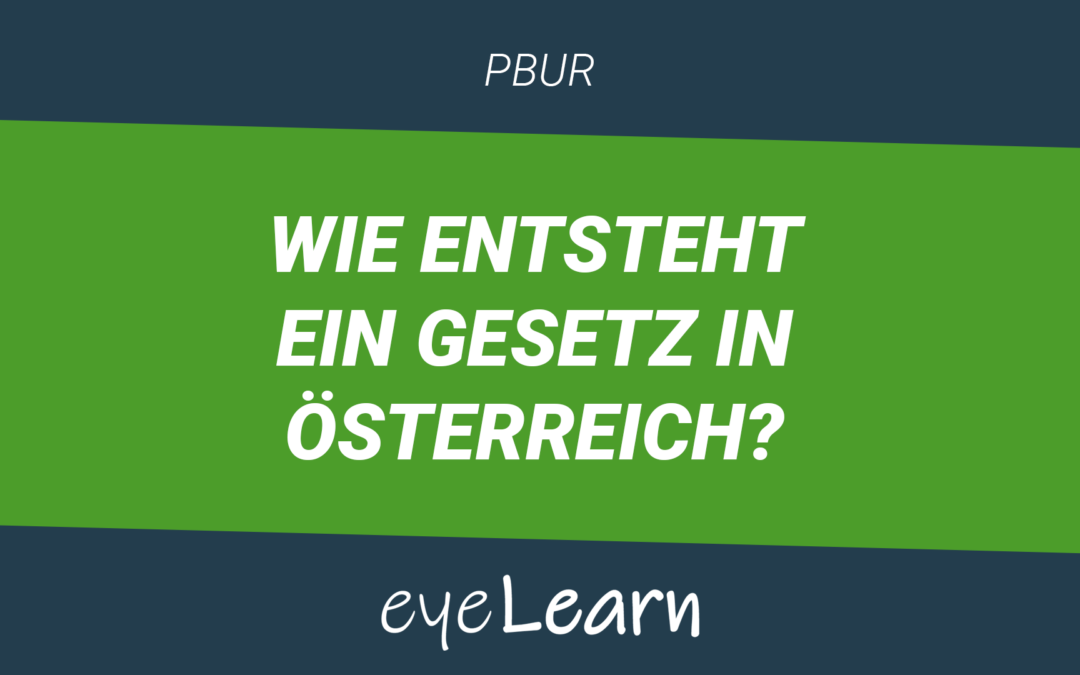 Wie entsteht ein Gesetz in Österreich?