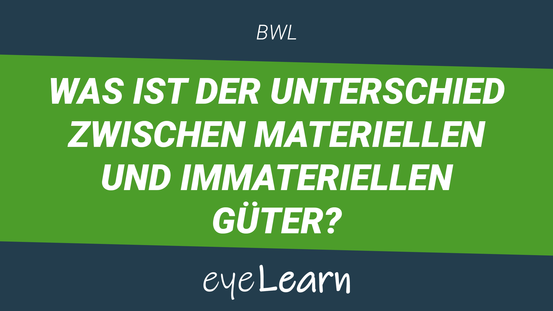 Was ist der Unterschied von materiellen und immateriellen Güter? eyeLearn
