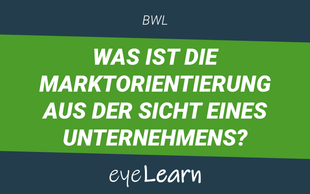 Was ist die Marktorientierung aus der Sicht eines Unternehmens?