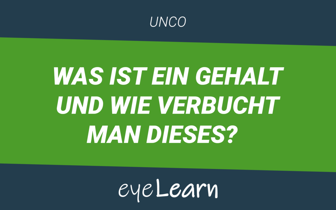 Was ist ein Gehalt und wie verbucht man dieses?