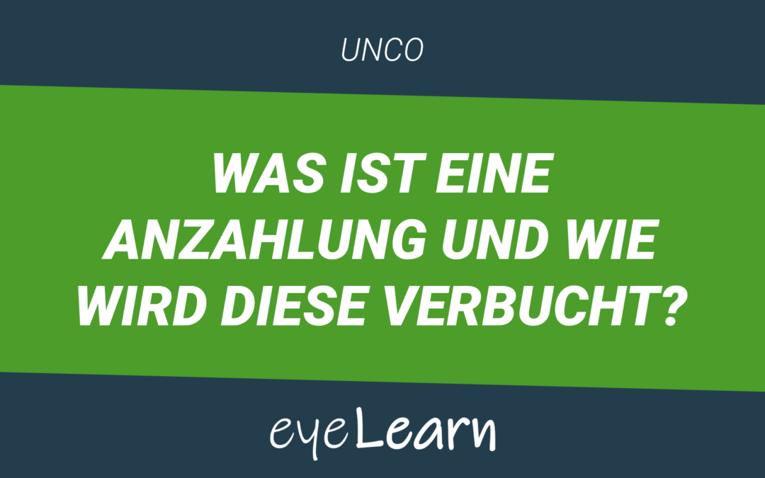 Was ist eine Anzahlung und wie wird diese verbucht?