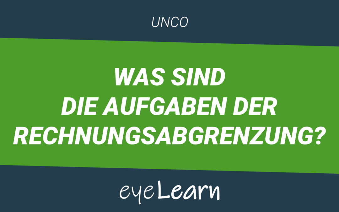 Was sind die Aufgaben der Rechnungsabgrenzung?