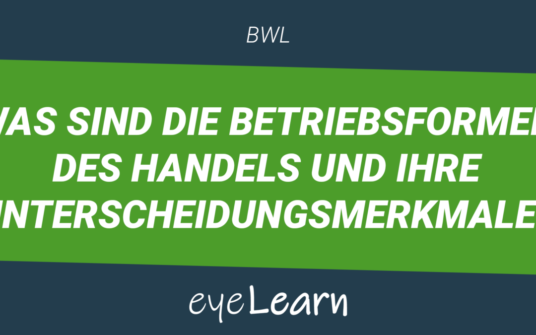 Was sind die Betriebsformen des Handels und ihre Unterscheidungsmerkmale?
