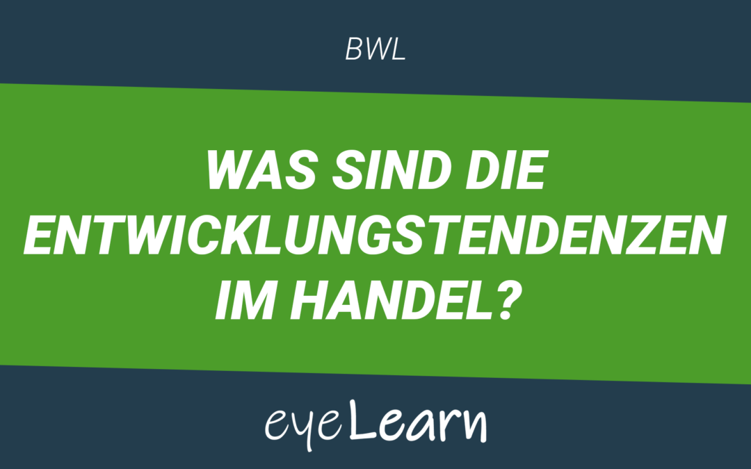 Was sind die Entwicklungstendenzen im Handel?