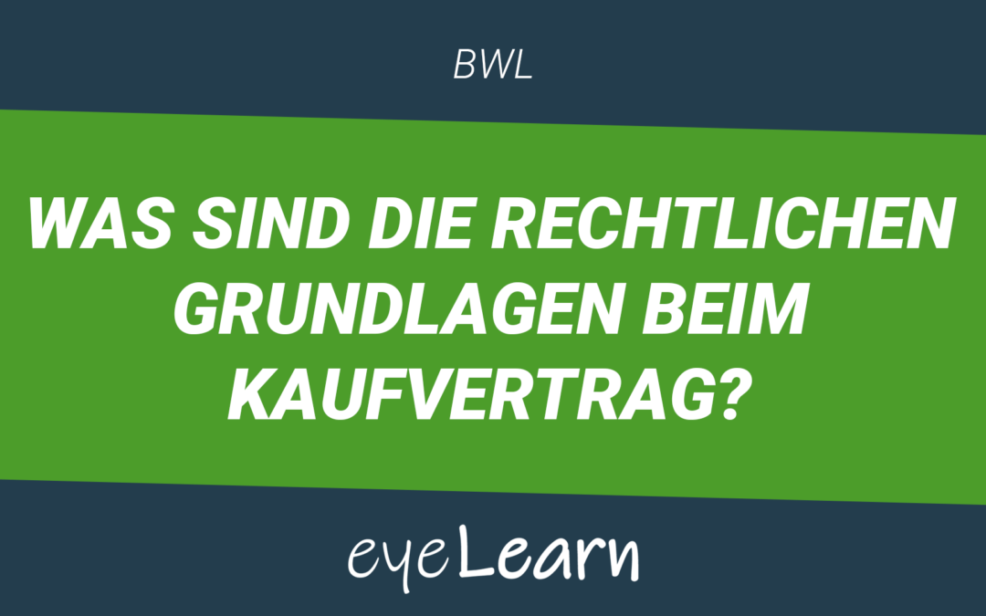 Was sind die rechtlichen Grundlagen beim Kaufvertrag?