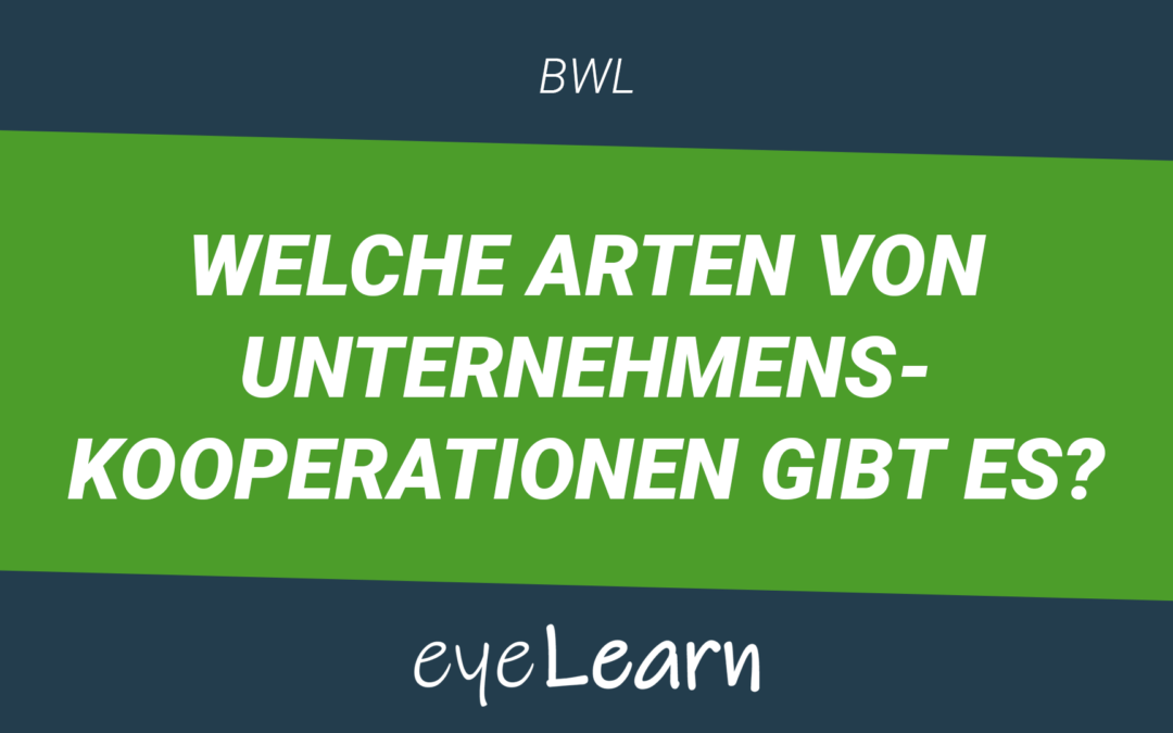 Welche Arten von Unternehmenskooperationen gibt es?