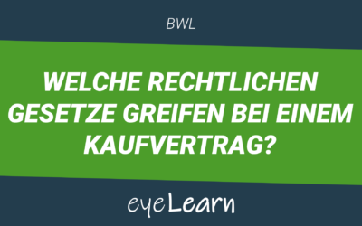 Welche rechtlichen Gesetze greifen bei einem Kaufvertrag?