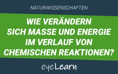 Wie verändern sich Masse und Energie im Verlauf von chemischen Reaktionen?