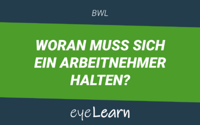 Woran muss sich ein Arbeitnehmer halten?
