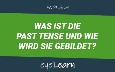 Was ist die Past Tense und wie wird sie gebildet?