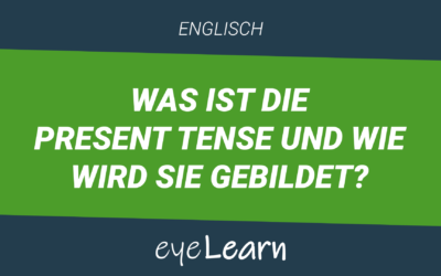 Was ist die Present Tense und wie wird sie gebildet?
