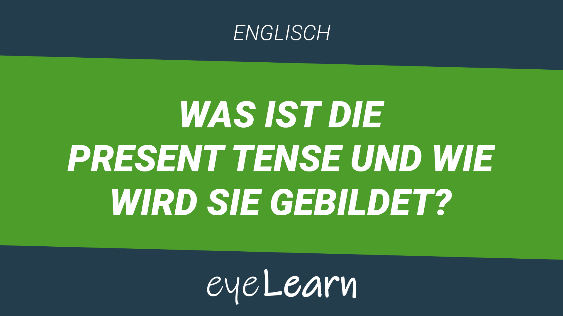 Was ist die Present Tense und wie wird sie gebildet? - eyeLearn