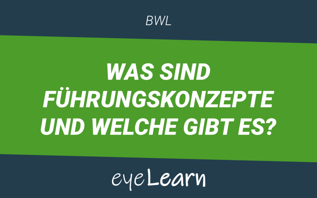 Was sind Führungskonzepte und welche gibt es?