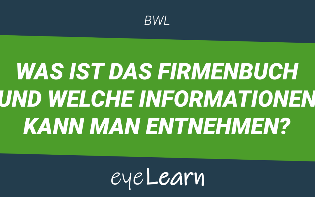 Was ist das Firmenbuch und welche Informationen kann man dem Firmenbuch entnehmen?