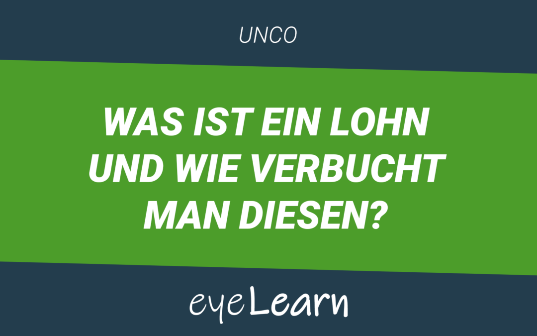 Was ist ein Lohn und wie verbucht man diesen?