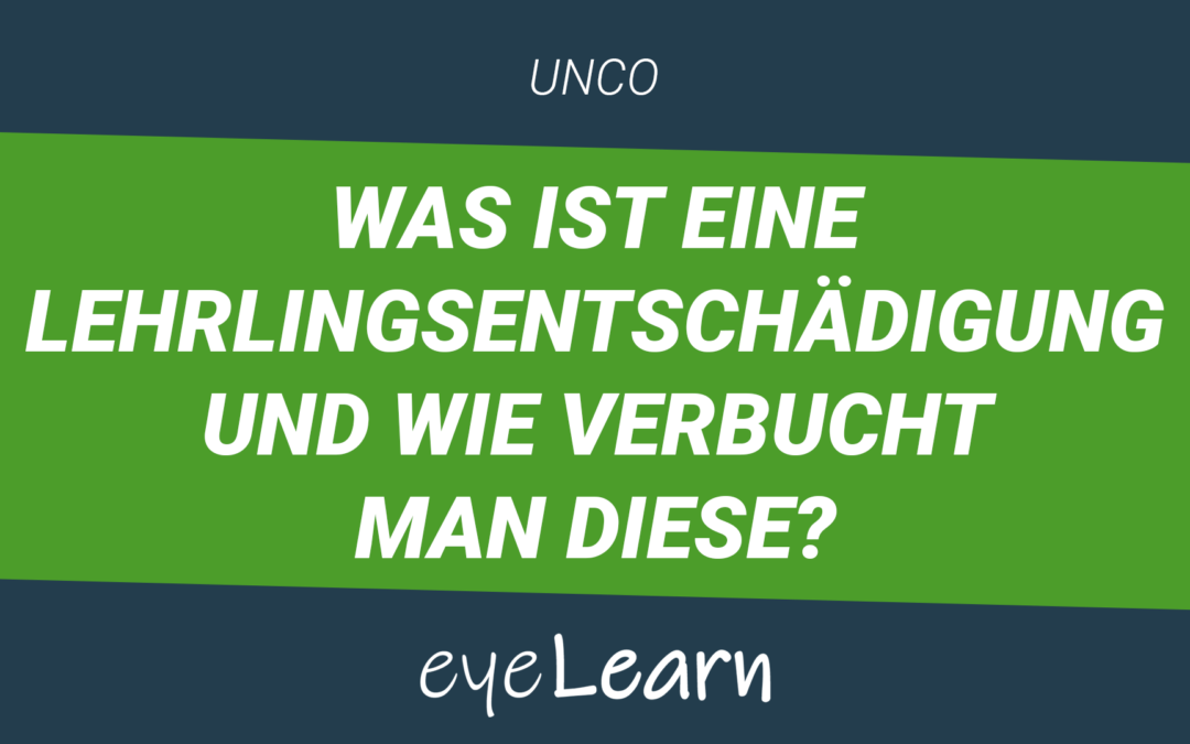 Was ist eine Lehrlingsentschädigung und wie verbucht man diese?