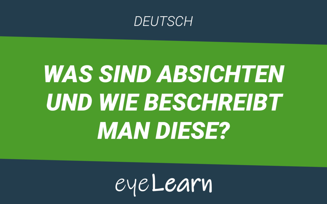 Was sind Absichten und wie beschreibt man diese?