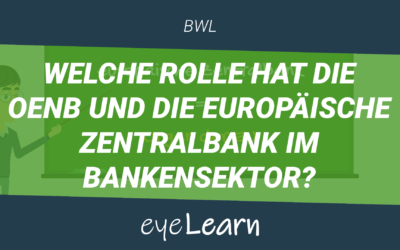 Welche Rolle hat die OeNB und die europäische Zentralbank im Bankensektor?