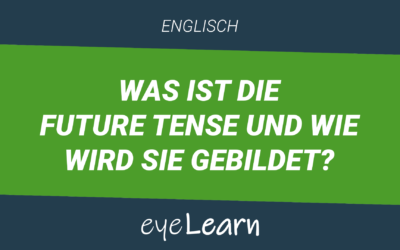Was ist die Future Tense und wie wird sie gebildet?