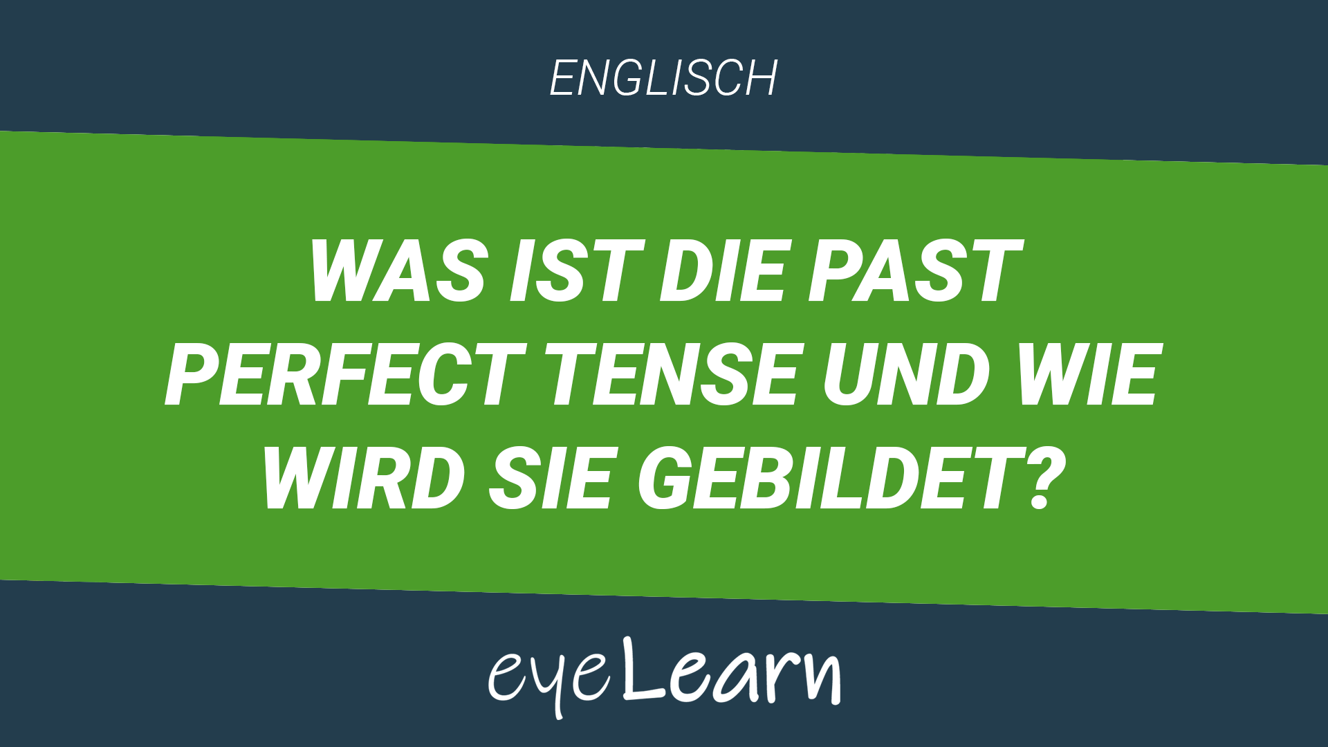 Was ist die Past Perfect Tense und wie wird sie gebildet?